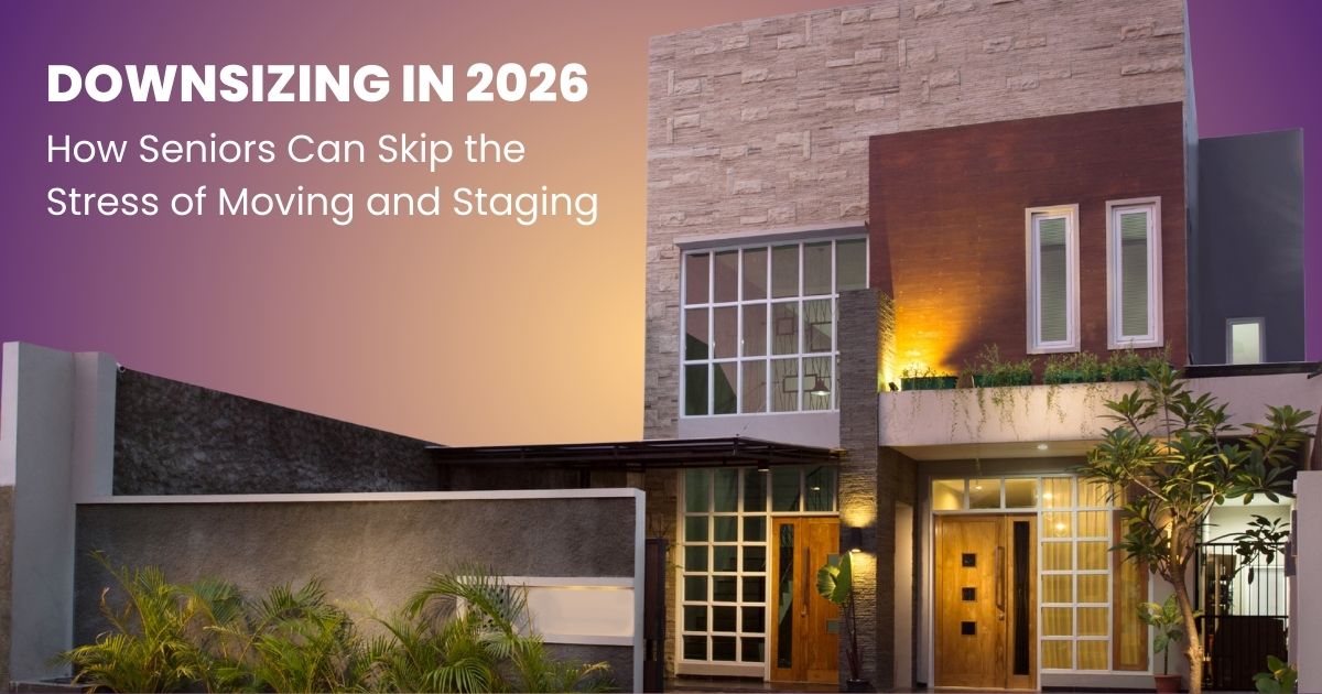 Downsizing in 2026: How Seniors Can Skip the Stress of Moving and Staging